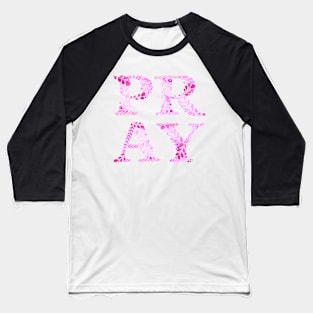 Pray in pink Baseball T-Shirt